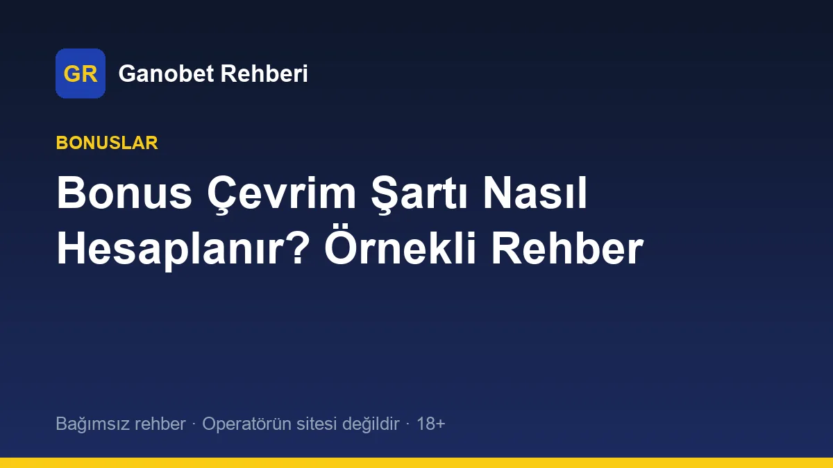 Bonus Çevrim Şartı Nasıl Hesaplanır? Örnekli Rehber